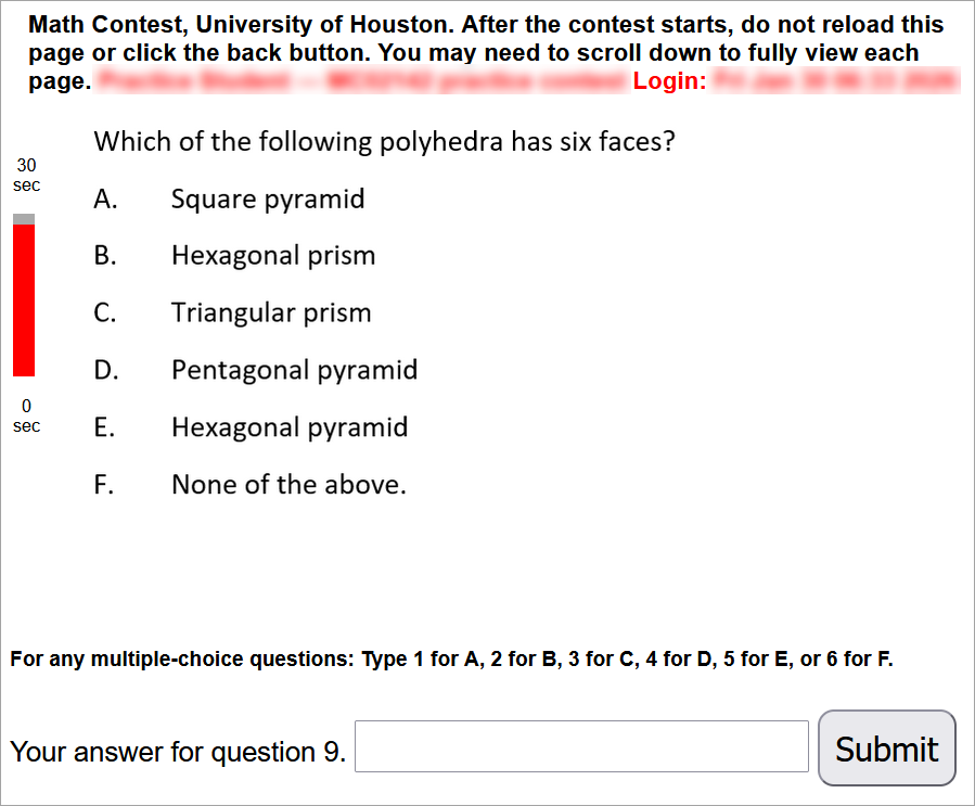 A multiple choice question is shown with answers A through F, as follows: Which of the following polyhedra has six faces? A) square pyramid, B) hexagonal prism, C) triangular prism, D) pentagonal pyramid, E) hexagonal pyramid, F) none of the above.Type 1 for A, 2 for B, 3 for C, 4 for D, 5 for E, or 6 for F.