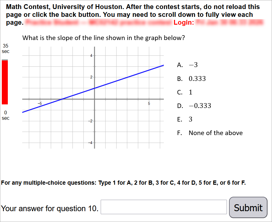 What is the slope of the line shown in the graph below? A line is shown which passes through the points (-3,0) and (0,1). Answer choices are A) -3, B) 0.333, C) 1, D) -0.333, E) 3, F) none of the above.Type 1 for A, 2 for B, 3 for C, 4 for D, 5 for E, or 6 for F.